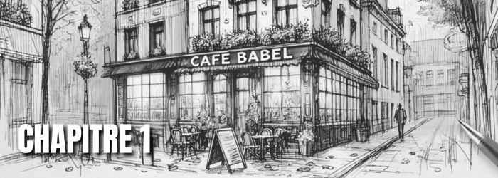 You are currently viewing Café Babel – chapitre 1